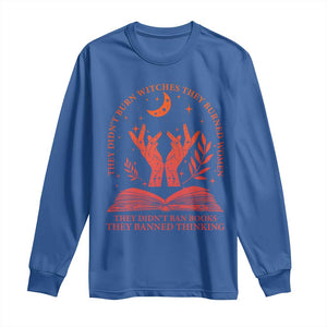 Feminist Witch Long Sleeve Shirt They Didnt Burn Witches Women Halloween Feminism TS10 Royal Blue Print Your Wear
