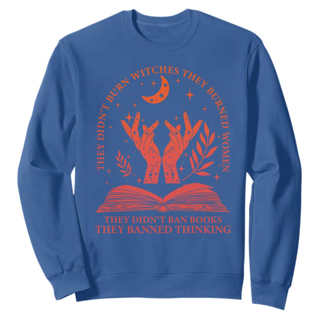 Feminist Witch Sweatshirt They Didnt Burn Witches Women Halloween Feminism TS10 Royal Blue Print Your Wear