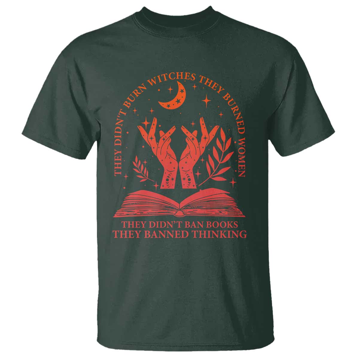 Feminist Witch T Shirt They Didnt Burn Witches Women Halloween Feminism TS10 Dark Forest Green Print Your Wear