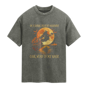 Funny Witch Washed Cotton T-Shirt On A Dark Desert Highway Cool Wind In My Hair
