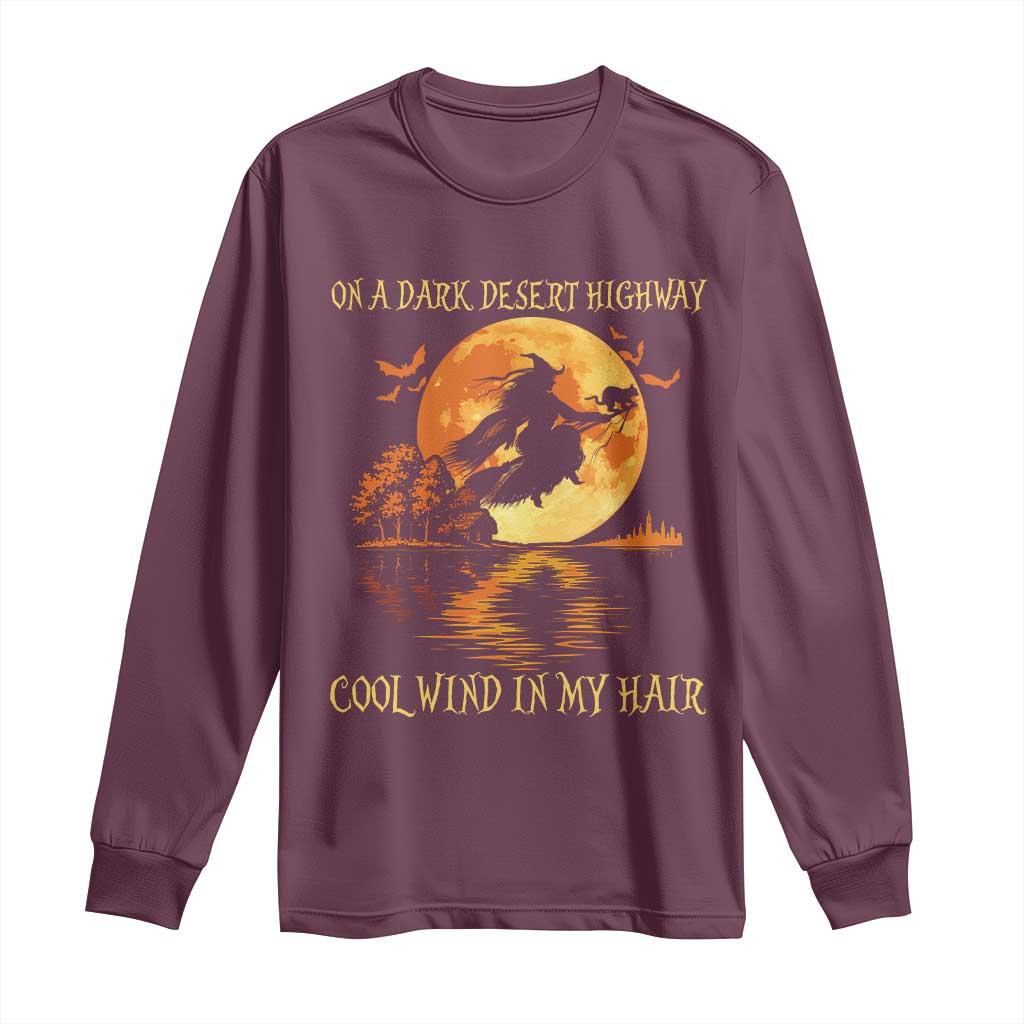 Funny Witch Long Sleeve Shirt On A Dark Desert Highway Cool Wind In My Hair TS10 Maroon Print Your Wear