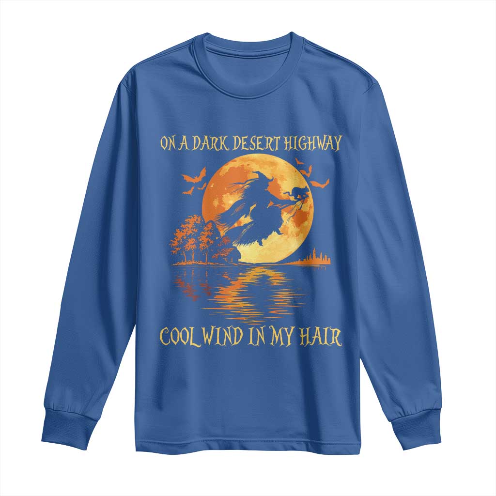 Funny Witch Long Sleeve Shirt On A Dark Desert Highway Cool Wind In My Hair TS10 Royal Blue Print Your Wear