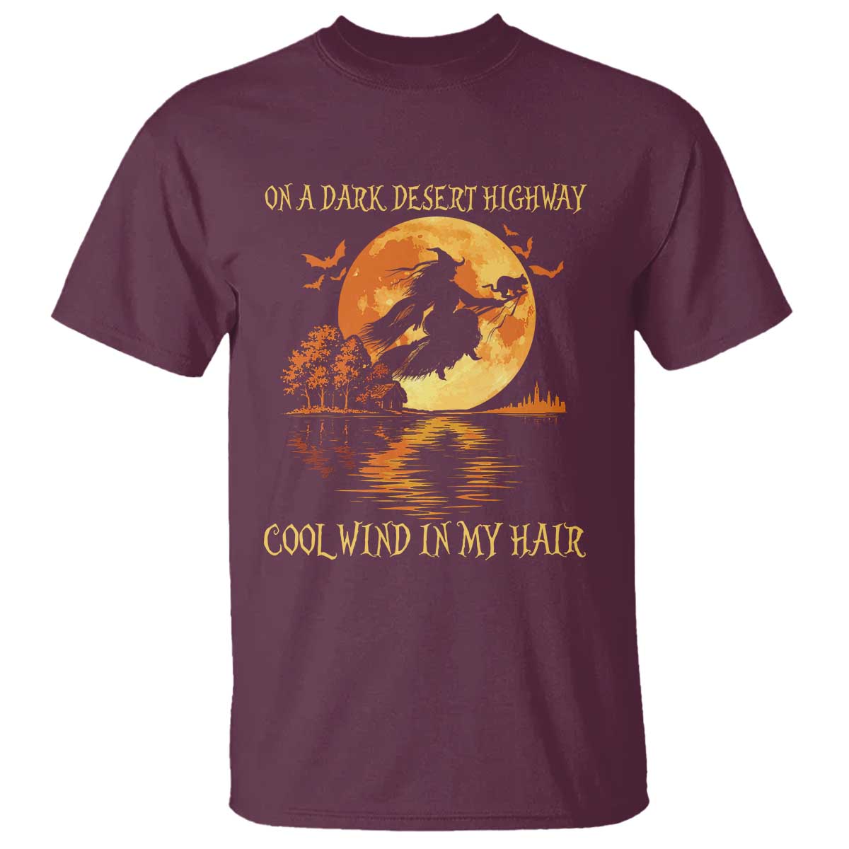 Funny Witch T Shirt On A Dark Desert Highway Cool Wind In My Hair TS10 Maroon Print Your Wear