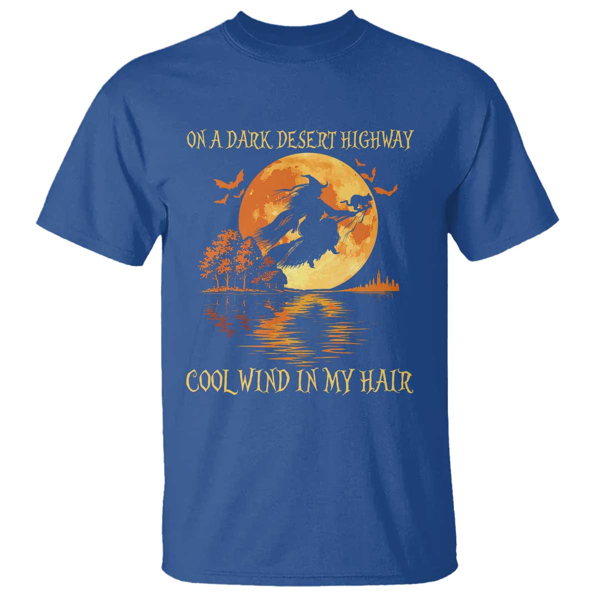 Funny Witch T Shirt On A Dark Desert Highway Cool Wind In My Hair TS10 Royal Blue Print Your Wear