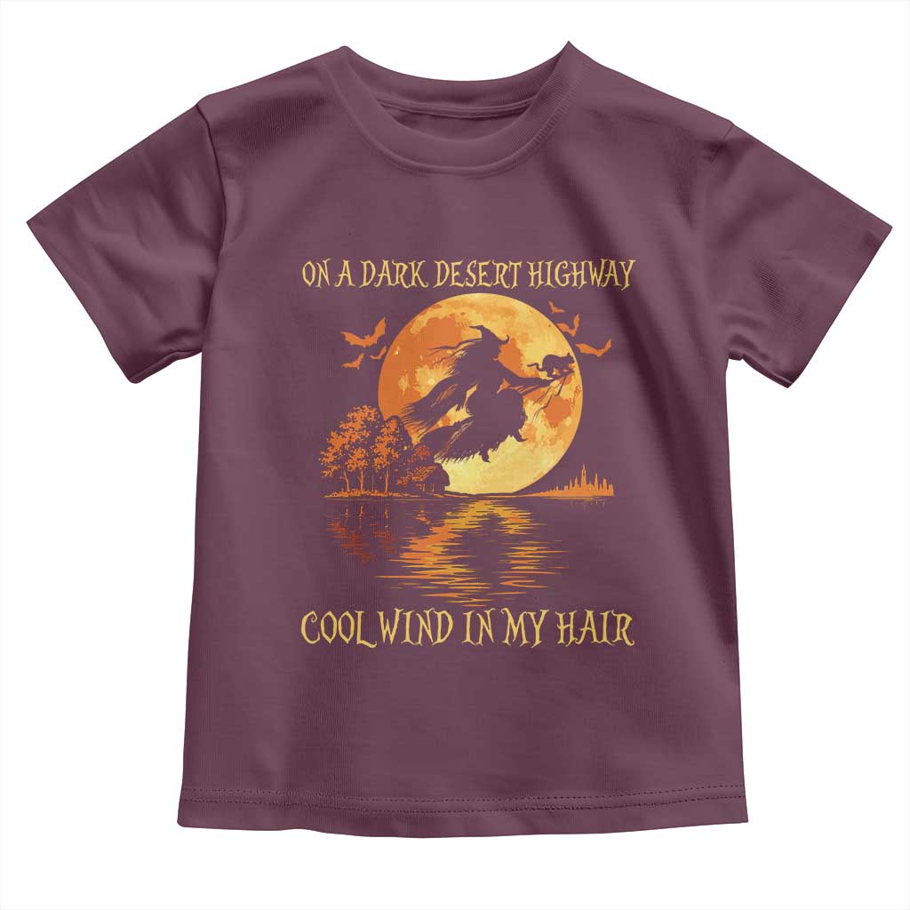 Funny Witch Toddler T Shirt On A Dark Desert Highway Cool Wind In My Hair TS10 Maroon Print Your Wear
