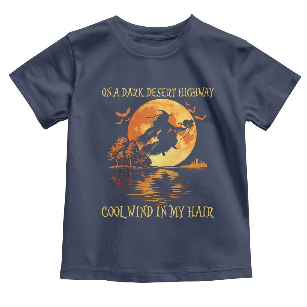 Funny Witch Toddler T Shirt On A Dark Desert Highway Cool Wind In My Hair TS10 Navy Print Your Wear