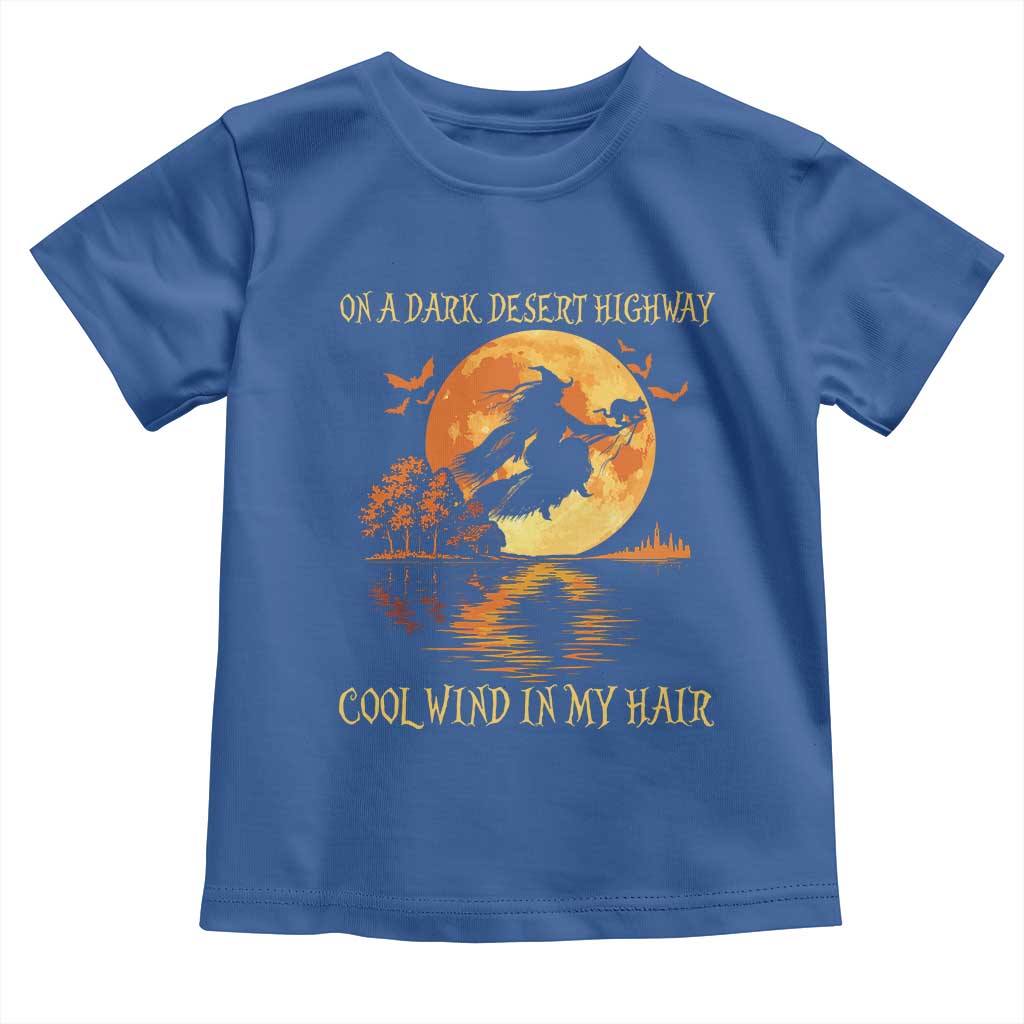 Funny Witch Toddler T Shirt On A Dark Desert Highway Cool Wind In My Hair TS10 Royal Blue Print Your Wear