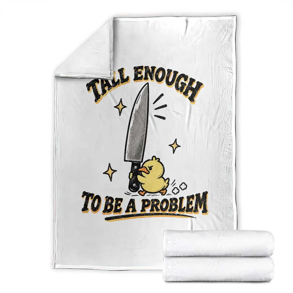 Tall Enough To Be A Problem Funny Duck Throw Blanket With Giant Knife Meme Humor TS10 White Print Your Wear