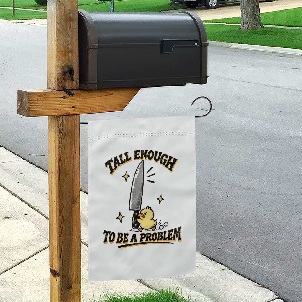 Tall Enough To Be A Problem Funny Duck Garden Flag With Giant Knife Meme Humor
