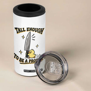 Tall Enough To Be A Problem Funny Duck 4 in 1 Can Cooler Tumbler With Giant Knife Meme Humor