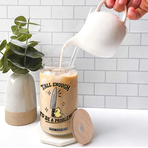 Tall Enough To Be A Problem Funny Duck Glass Can With Giant Knife Meme Humor