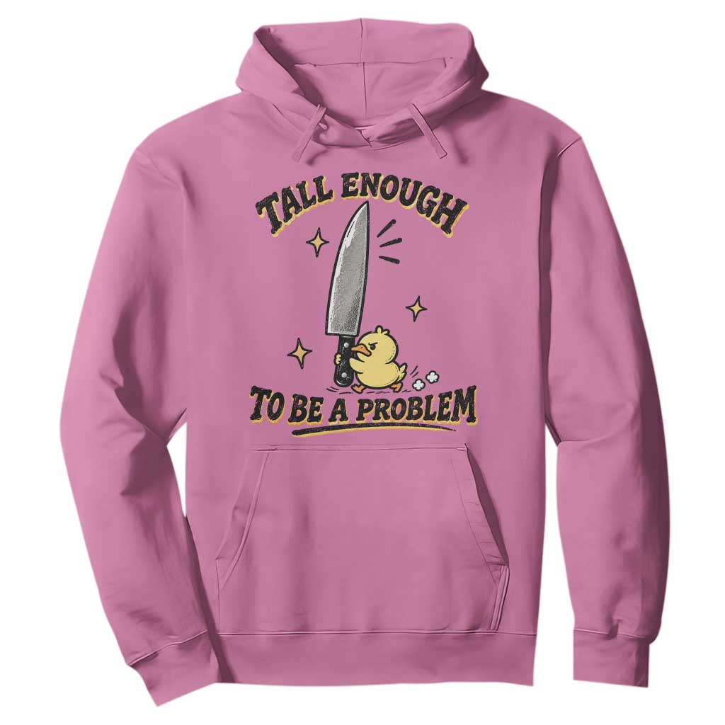 Tall Enough To Be A Problem Funny Duck Hoodie With Giant Knife Meme Humor