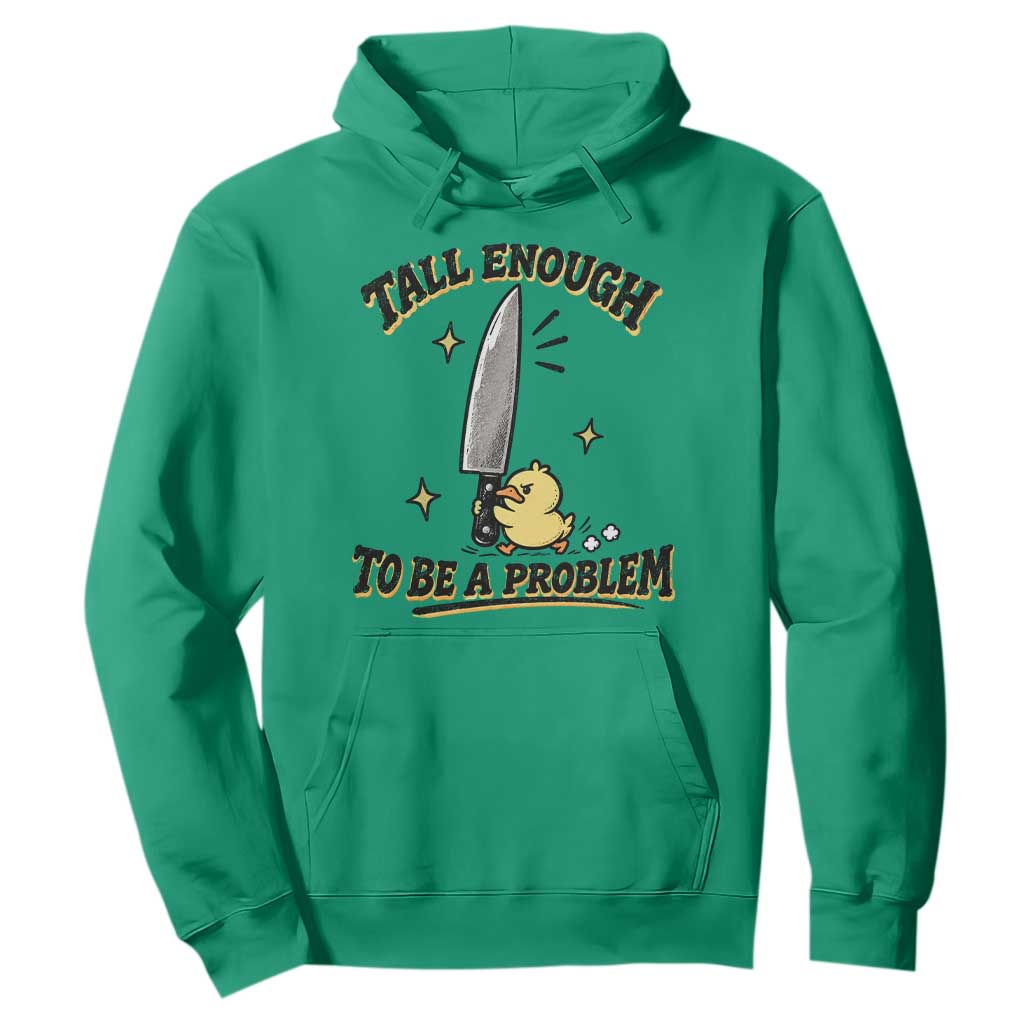Tall Enough To Be A Problem Funny Duck Hoodie With Giant Knife Meme Humor