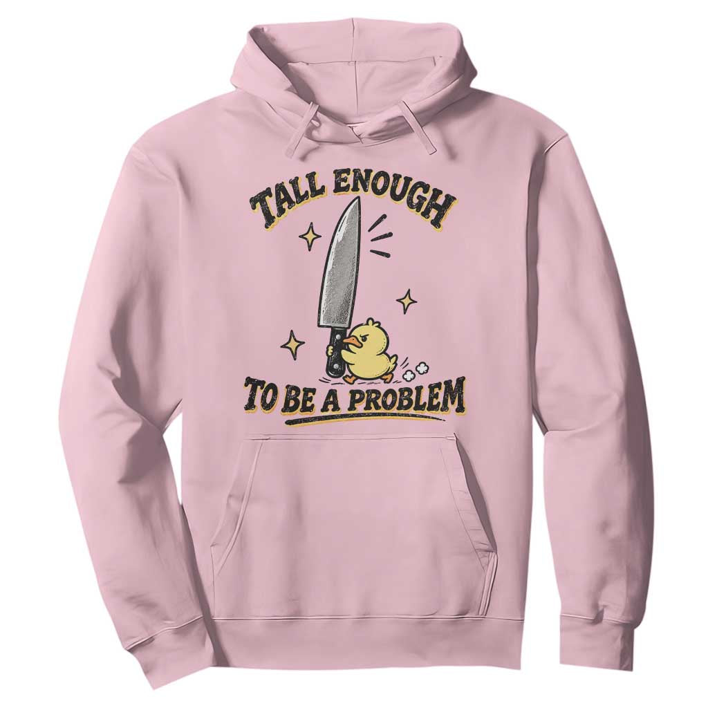 Tall Enough To Be A Problem Funny Duck Hoodie With Giant Knife Meme Humor