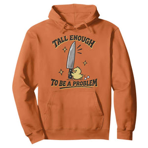 Tall Enough To Be A Problem Funny Duck Hoodie With Giant Knife Meme Humor