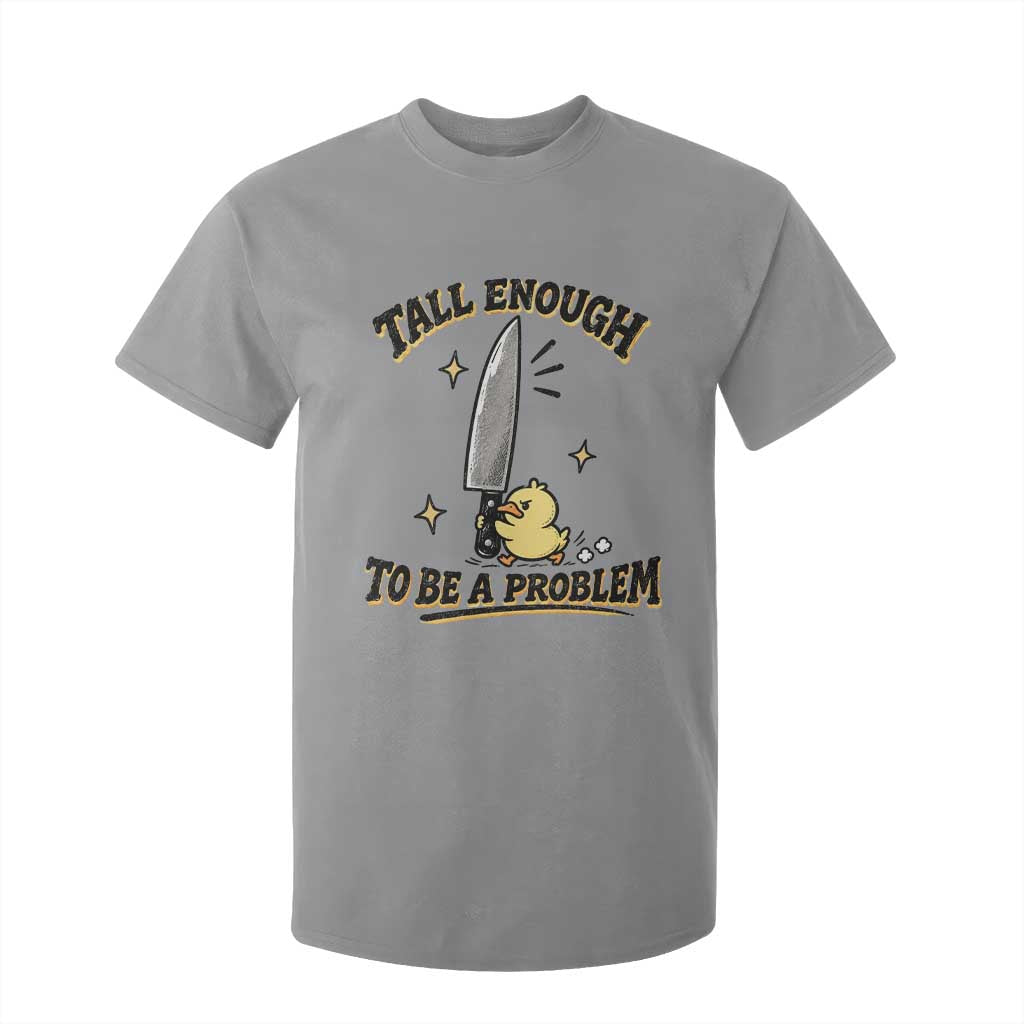 Tall Enough To Be A Problem Funny Duck T Shirt For Kid With Giant Knife Meme Humor