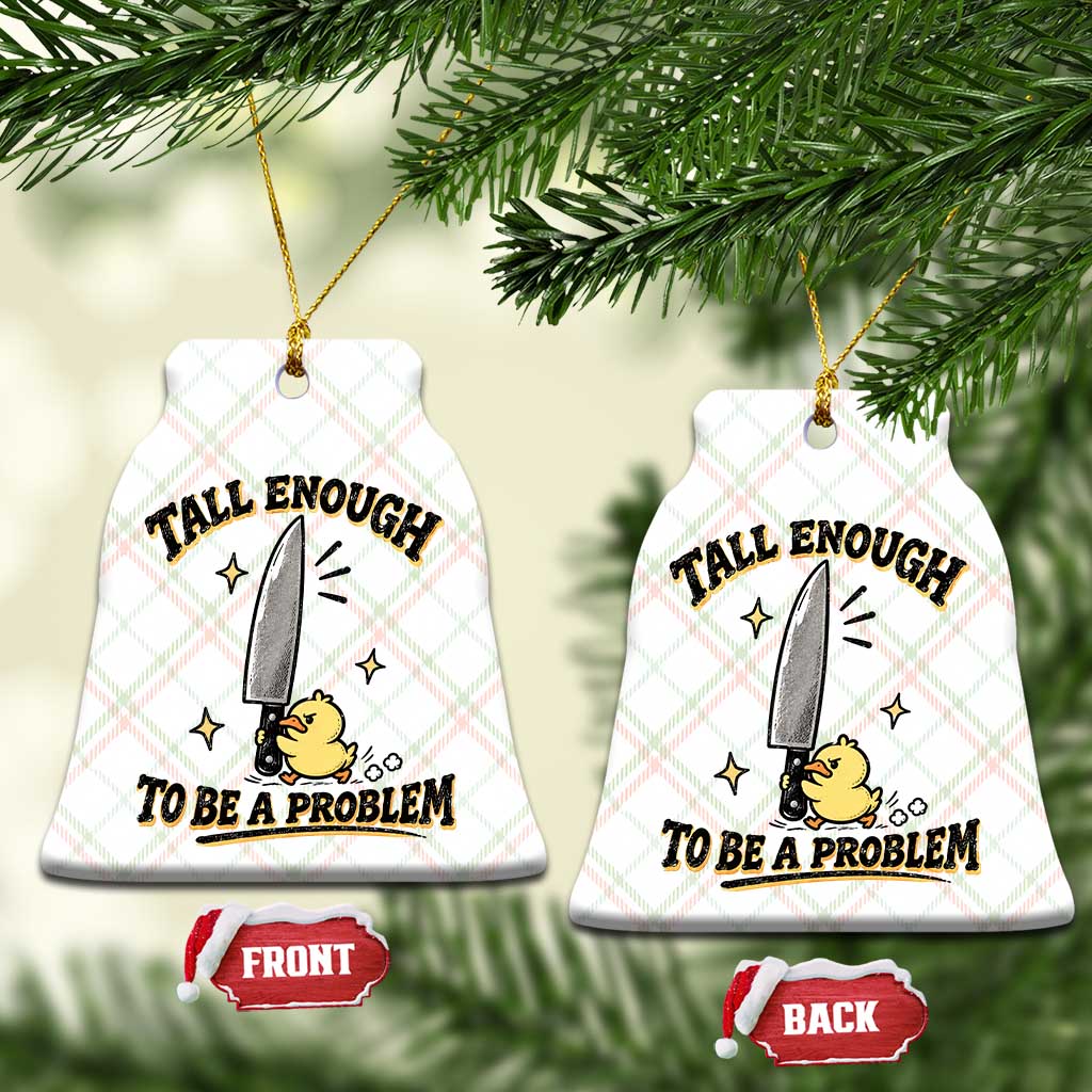 Tall Enough To Be A Problem Funny Duck Ceramic Ornament With Giant Knife Meme Humor