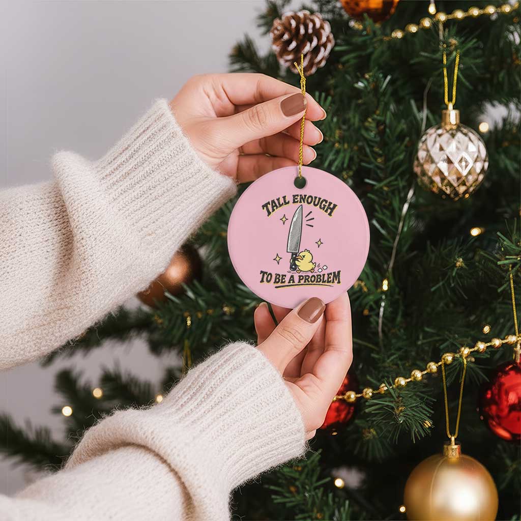 Tall Enough To Be A Problem Funny Duck Ceramic Ornament With Giant Knife Meme Humor