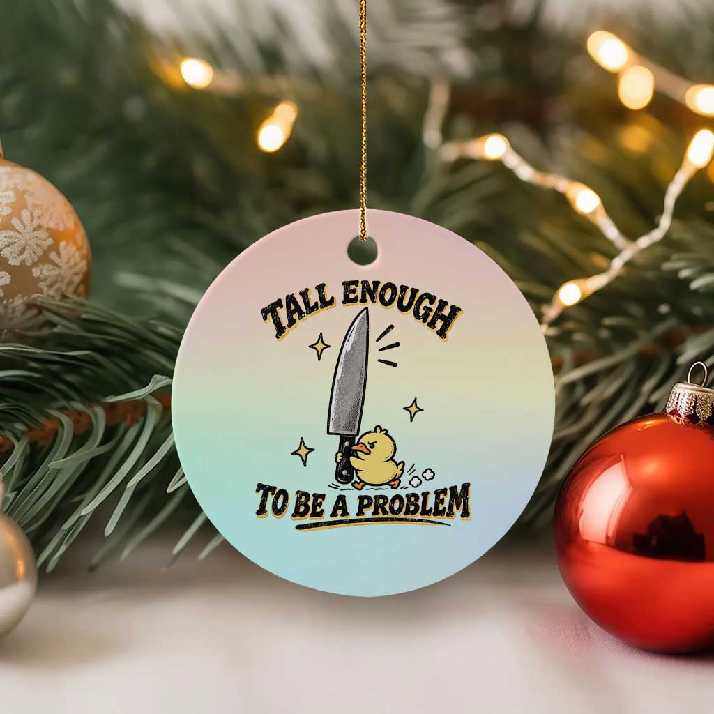 Tall Enough To Be A Problem Funny Duck Ceramic Ornament With Giant Knife Meme Humor