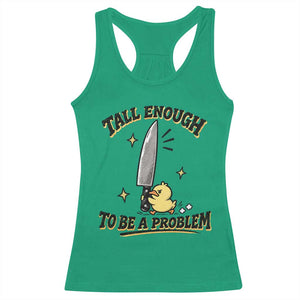 Tall Enough To Be A Problem Funny Duck Racerback Tank Top With Giant Knife Meme Humor