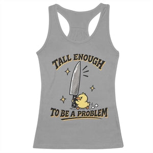 Tall Enough To Be A Problem Funny Duck Racerback Tank Top With Giant Knife Meme Humor