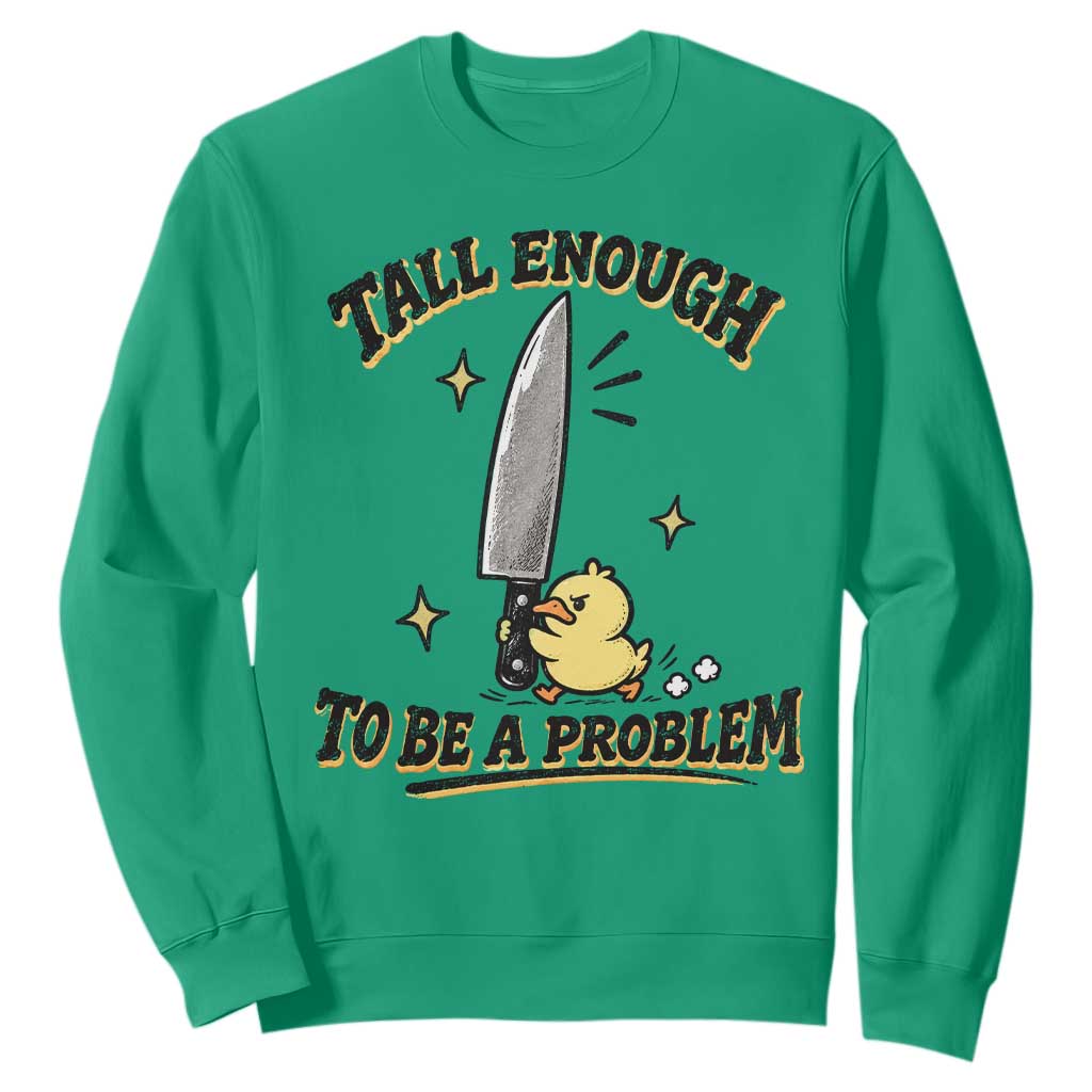 Tall Enough To Be A Problem Funny Duck Sweatshirt With Giant Knife Meme Humor