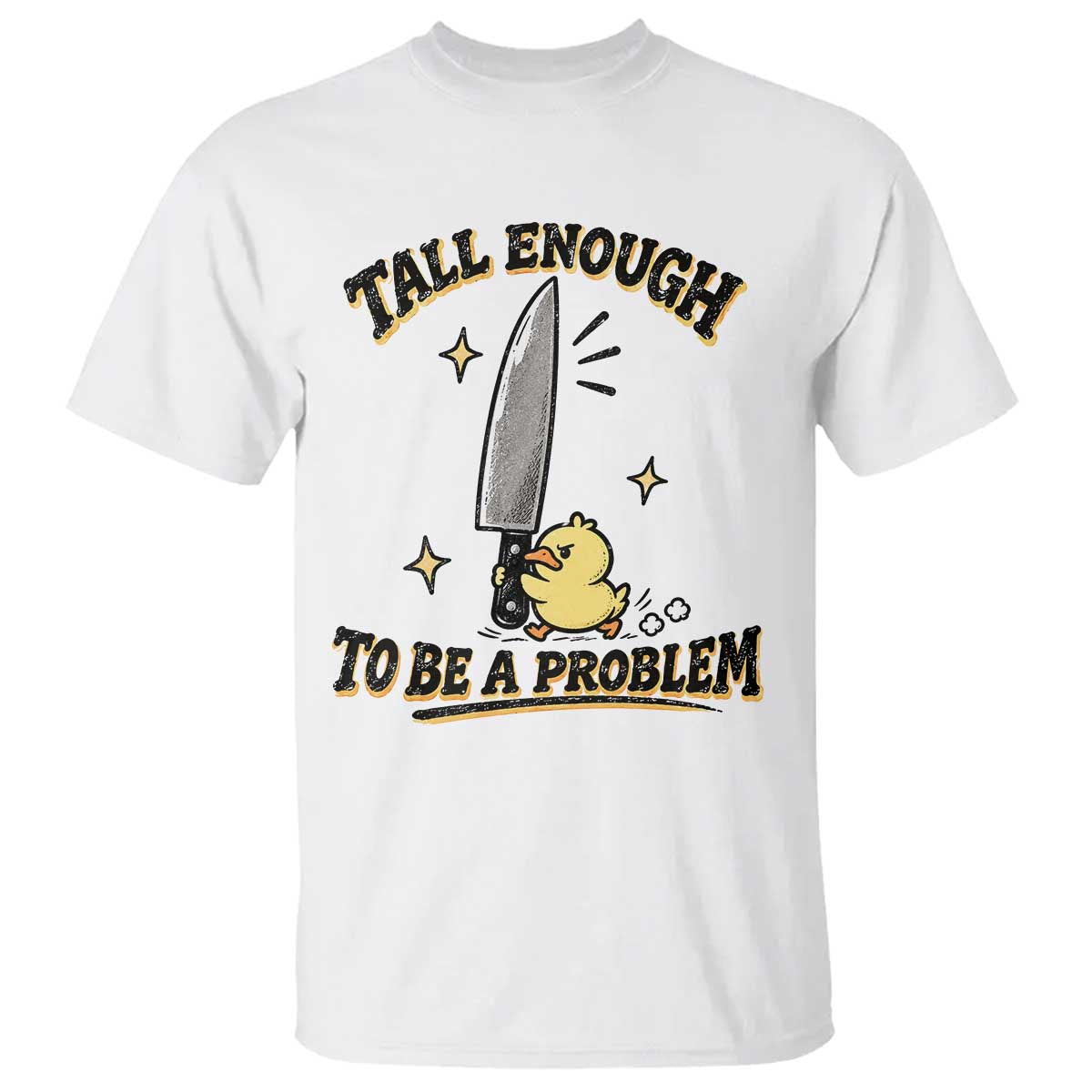 Tall Enough To Be A Problem Funny Duck T Shirt With Giant Knife Meme Humor TS10 White Print Your Wear