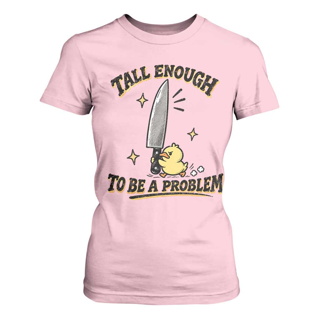 Tall Enough To Be A Problem Funny Duck T Shirt For Women With Giant Knife Meme Humor