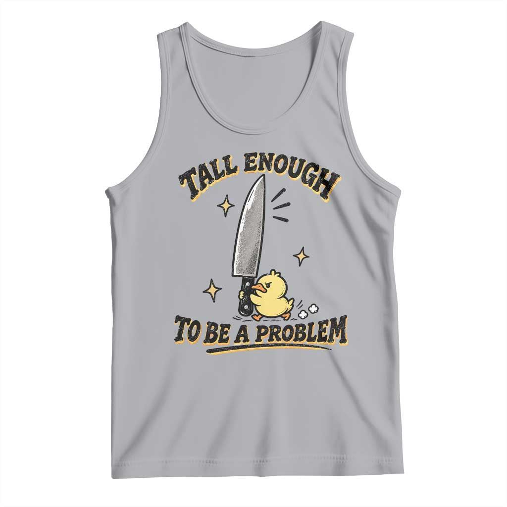 Tall Enough To Be A Problem Funny Duck Tank Top With Giant Knife Meme Humor
