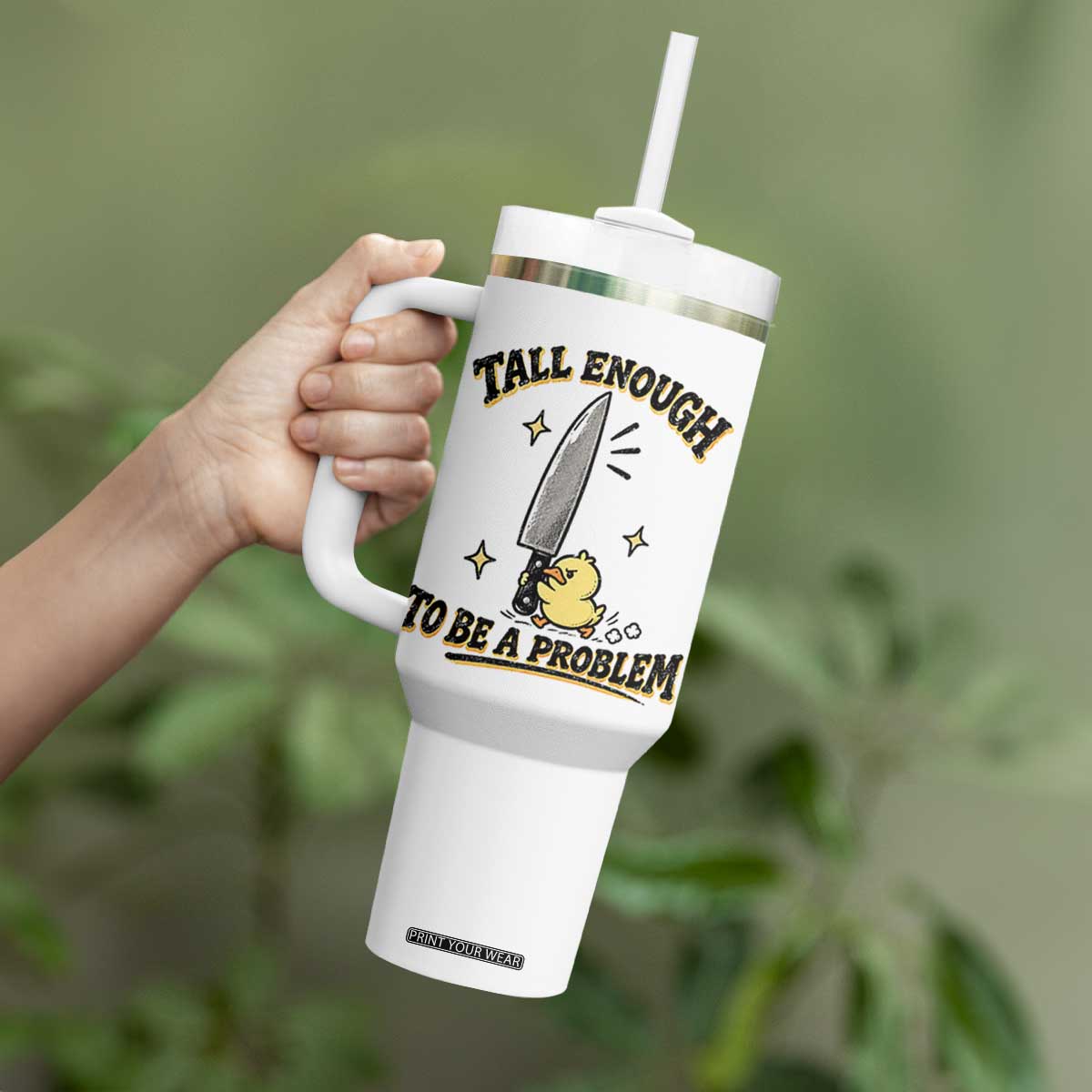 Tall Enough To Be A Problem Funny Duck Tumbler With Handle With Giant Knife Meme Humor