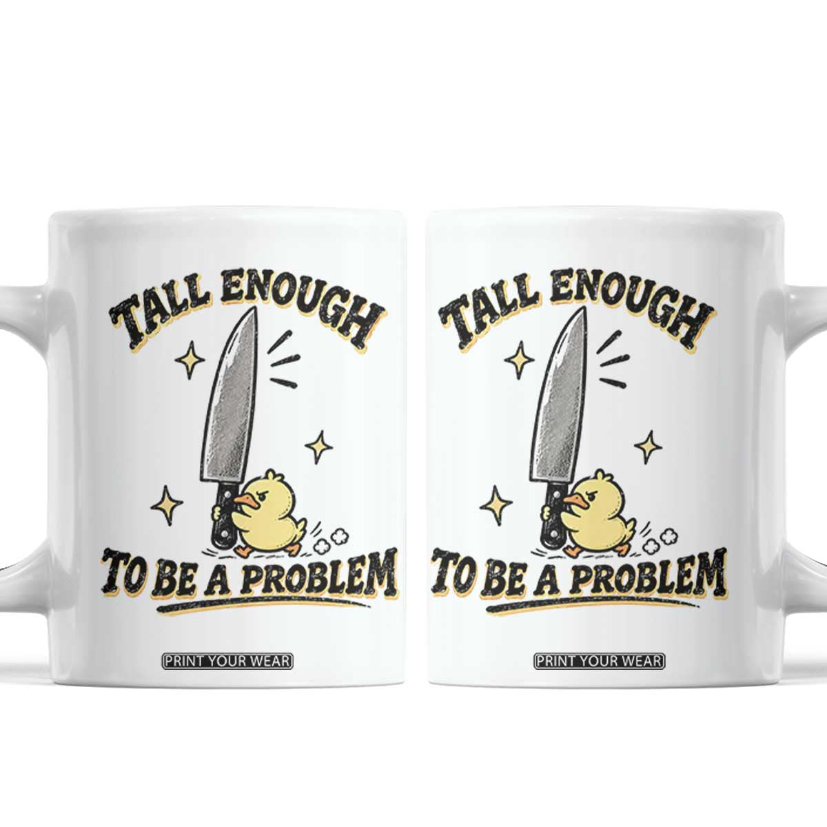 Tall Enough To Be A Problem Funny Duck Coffee Mug With Giant Knife Meme Humor TS10 White Print Your Wear