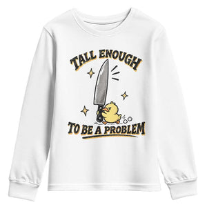 Tall Enough To Be A Problem Funny Duck Youth Sweatshirt With Giant Knife Meme Humor