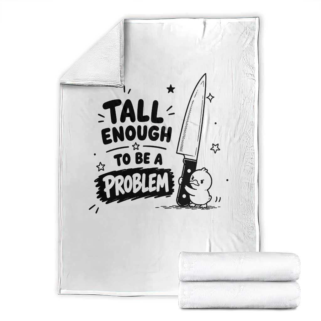 Tall Enough To Be A Problem Funny Duck Humor Throw Blanket