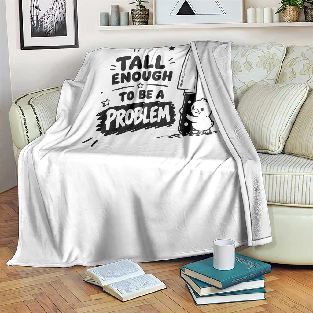 Tall Enough To Be A Problem Funny Duck Humor Throw Blanket
