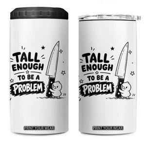 Tall Enough To Be A Problem Funny Duck Humor 4 in 1 Can Cooler Tumbler