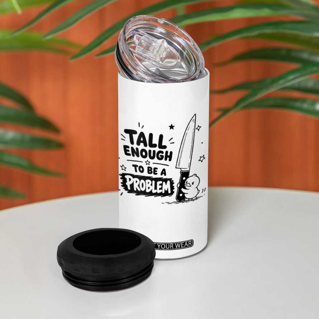 Tall Enough To Be A Problem Funny Duck Humor 4 in 1 Can Cooler Tumbler