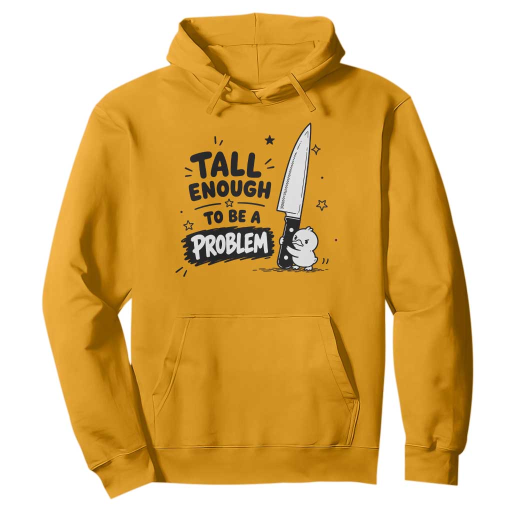 Tall Enough To Be A Problem Funny Duck Humor Hoodie