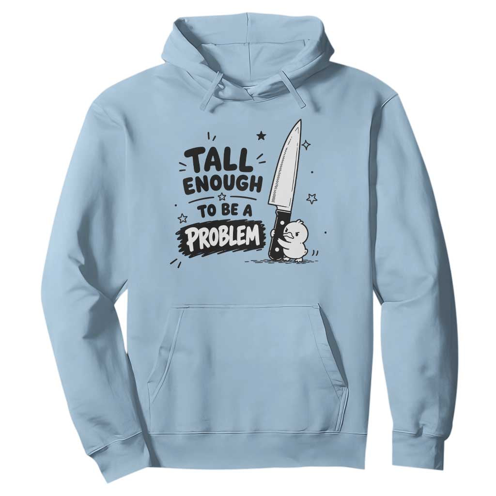 Tall Enough To Be A Problem Funny Duck Humor Hoodie