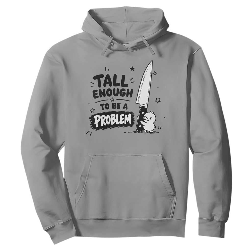Tall Enough To Be A Problem Funny Duck Humor Hoodie