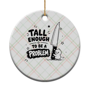 Tall Enough To Be A Problem Funny Duck Humor Ceramic Ornament