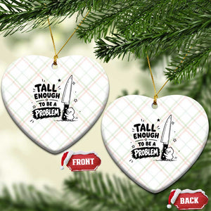 Tall Enough To Be A Problem Funny Duck Humor Ceramic Ornament