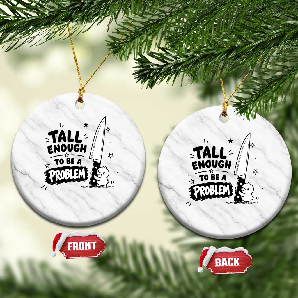 Tall Enough To Be A Problem Funny Duck Humor Ceramic Ornament TS10 1pc White Marble Print Your Wear