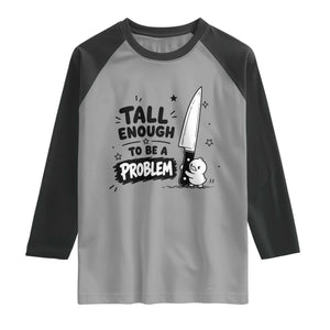 Tall Enough To Be A Problem Funny Duck Humor Raglan Shirt