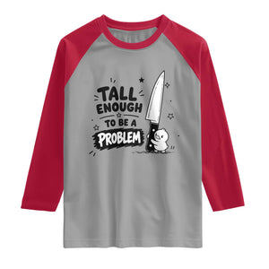 Tall Enough To Be A Problem Funny Duck Humor Raglan Shirt