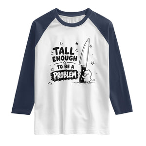 Tall Enough To Be A Problem Funny Duck Humor Raglan Shirt