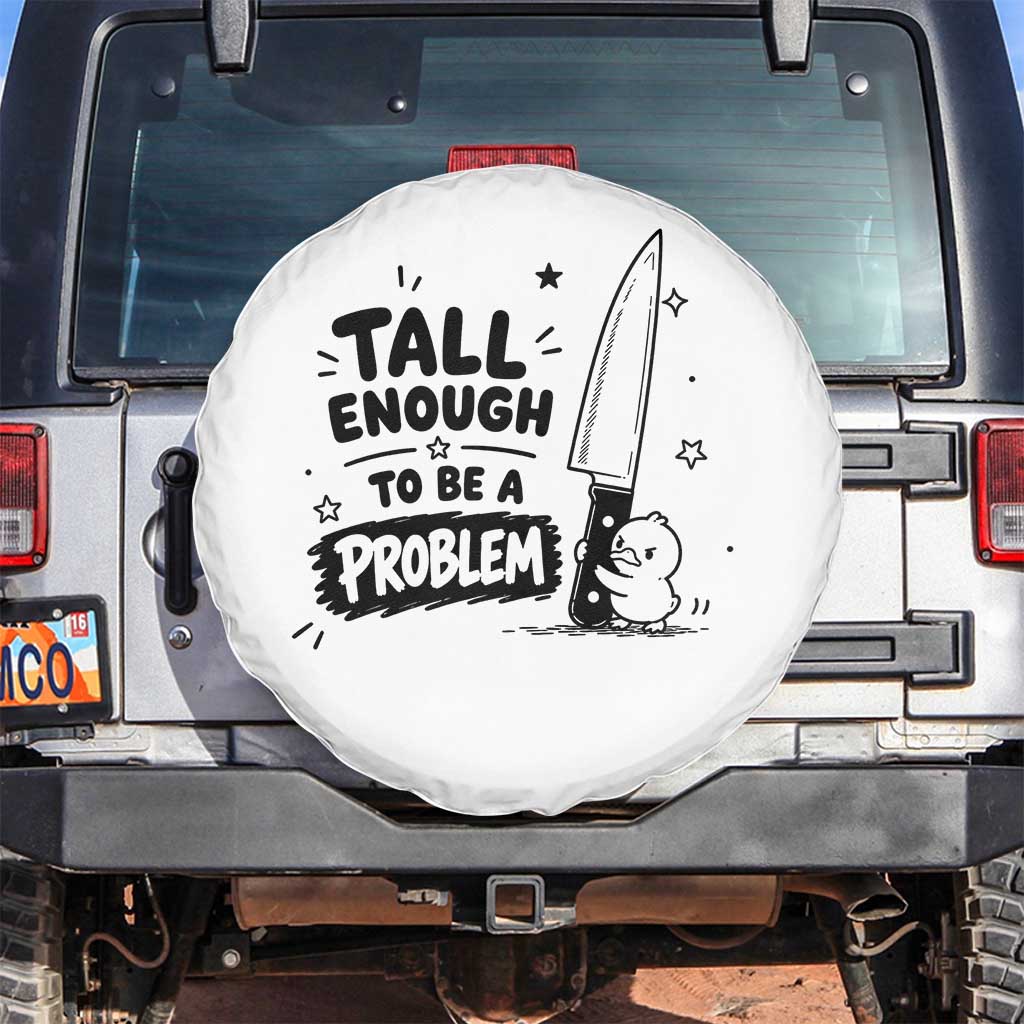 Tall Enough To Be A Problem Funny Duck Humor Spare Tire Cover TS10 No hole White Print Your Wear