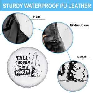 Tall Enough To Be A Problem Funny Duck Humor Spare Tire Cover