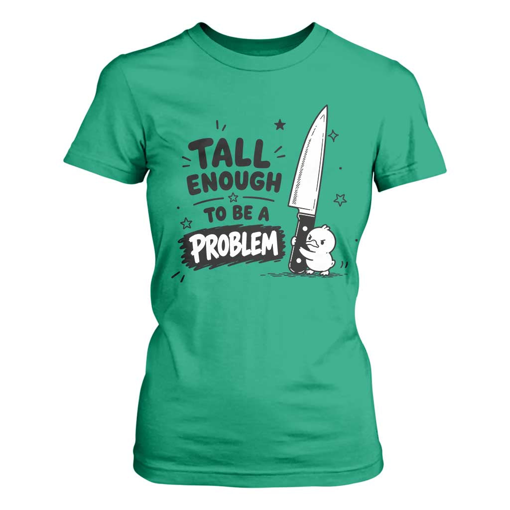 Tall Enough To Be A Problem Funny Duck Humor T Shirt For Women