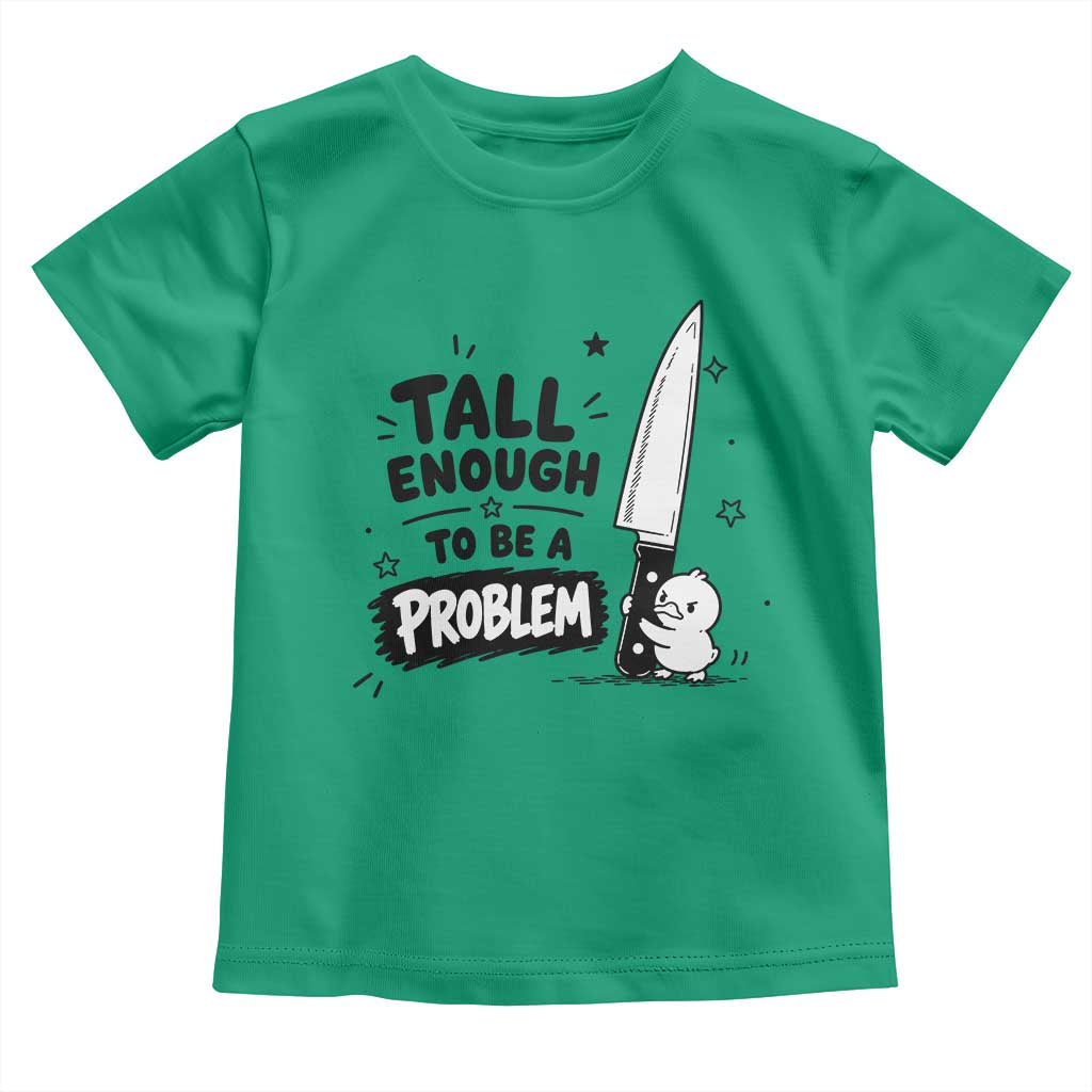 Tall Enough To Be A Problem Funny Duck Humor Toddler T Shirt