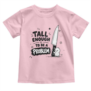Tall Enough To Be A Problem Funny Duck Humor Toddler T Shirt